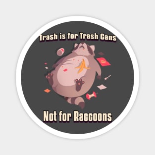 "Trash is for Trash Cans, Not for Raccoons!" Magnet